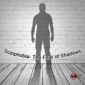 Sciofobia – El miedo a las sombras Sciofobia – El miedo a las sombras