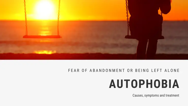 Miedo al abandono o a estar solo. Fobia – autofobia Miedo al abandono o a estar solo. Fobia – autofobia